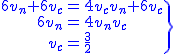 2$\.\blue\array{rcl$6{v_n}+6{v_c}&=&4{v_cv_n}+6{v_c}\\6v_n&=&4v_nv_c\\v_c&=&\frac{3}{2}\} 